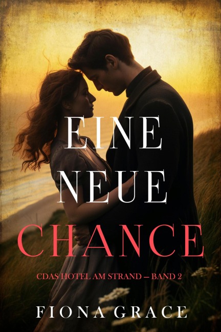 Eine Neue Chance (Das Hotel am Strand - Band 2) - Fiona Grace