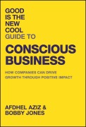 Cover-Bild zum Titel 'Good Is the New Cool Guide to Conscious Business' von 'Afdhel Aziz, Bobby Jones'