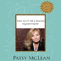 The Gift Cancer Lib/E: My Greatest Teacher - Patsy McLean