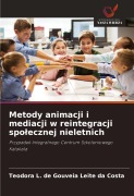 Cover-Bild zum Titel 'Metody animacji i mediacji w reintegracji spo¿ecznej nieletnich' von 'Teodora L. de Gouveia Leite da Costa'
