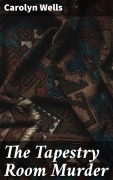 Cover-Bild zum Titel 'The Tapestry Room Murder' von 'Carolyn Wells'