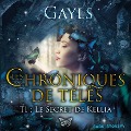 Les chroniques de Télès T1 : Le secret de Kellia - Gayls