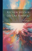 Cover-Bild zum Titel 'Recherches Sur Les Gaz Ionisés...' von 'Paul Langevin'