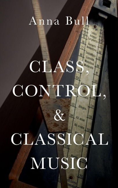 CLASS, CONTROL, AND CLASSICAL MUSIC C - Bull