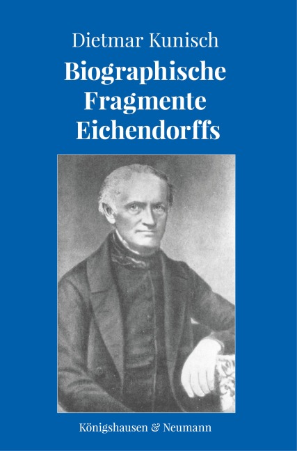 Biographische Fragmente Eichendorffs - Dietmar Kunisch