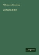Cover-Bild zum Titel 'Deutsche Reden' von 'Wilhelm Von Giesebrecht'