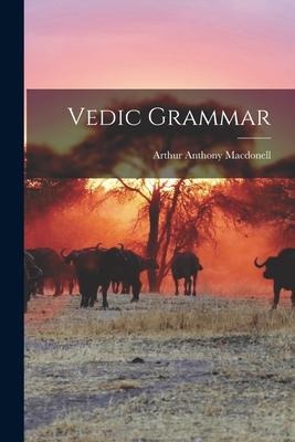 Vedic Grammar - Arthur Anthony Macdonell