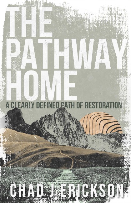 The Pathway Home - Chad J. Erickson