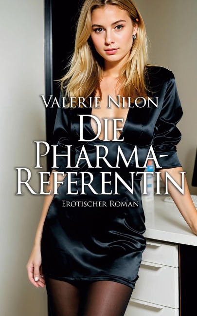 Die Pharma-Referentin 1 - Erotischer Roman - Valerie Nilon