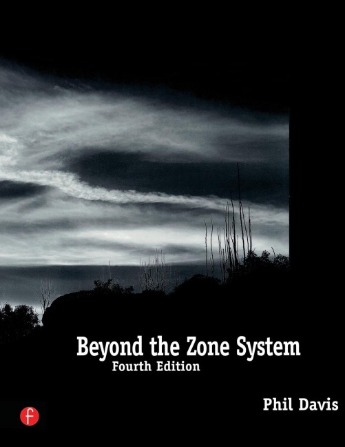 Beyond the Zone System - Phil Davis