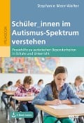 Schüler/innen im Autismus-Spektrum verstehen - Stephanie Meer-Walter