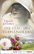 Die Frau des Teehändlers - Dinah Jefferies