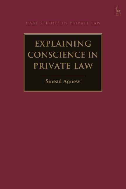 Explaining Conscience in Private Law - Sinéad Agnew