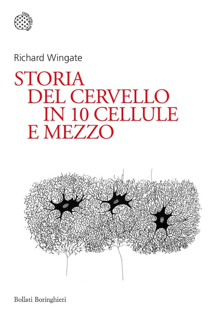 Storia del cervello in 10 cellule e mezzo - Richard Wingate