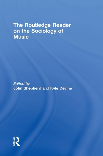 The Routledge Reader on the Sociology of Music - 