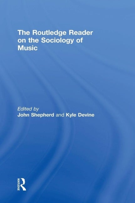 The Routledge Reader on the Sociology of Music - 