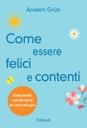 Cover-Bild zum Titel 'Come essere felici e contenti. Grandi pensieri e piccoli esercizi per vivere nella gioia' von 'Anselm Grün'