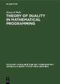 Theory of Duality in Mathematical Programming - Manfred Walk