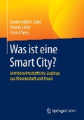 Was ist eine Smart City? - Gordon Müller-Seitz, Patrick Wenz, Mischa Seiter