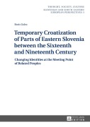 Cover-Bild zum Titel 'Temporary Croatization of Parts of Eastern Slovenia between the Sixteenth and Nineteenth Century' von 'Boris Golec'