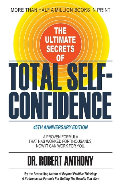 The Ultimate Secrets of Total Self-Confidence - Robert Anthony