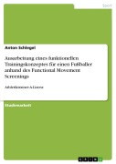 Cover-Bild zum Titel 'Ausarbeitung eines funktionellen Trainingskonzeptes für einen Fußballer anhand des Functional Movement Screenings' von 'Anton Schlegel'