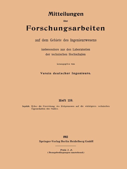 Ueber die Einwirkung des Ziehprozesses auf die wichtigsten technischen Eigenschaften des Stahles - Karl Arno Seyrich