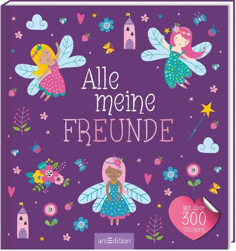 Alle meine Freunde - Feen | Mit über 300 Stickern - 