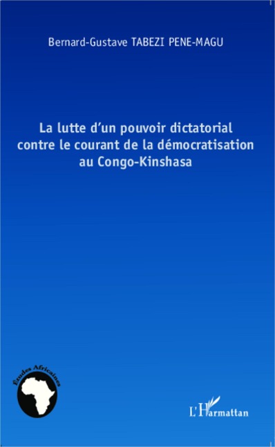 La lutte d'un pouvoir dictatorial contre le courant de la démocratisation au Congo-Kinshasa - Bernard-Gustave Tabezi Pene-Magu