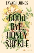Cover-Bild zum Titel 'Goodbye, Honeysuckle' von 'Tayari Jones'