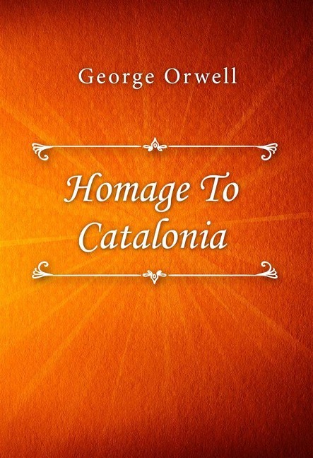 Homage To Catalonia - George Orwell