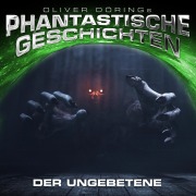 Cover-Bild zum Titel 'Phantastische Geschichten, Der Ungebetene' von 'Oliver Döring'