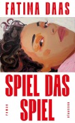 Cover-Bild zum Titel 'Spiel das Spiel' von 'Fatima Daas'