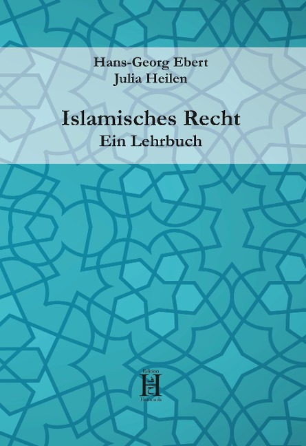 Islamisches Recht. Ein Lehrbuch - Hans-Georg Ebert, Julia Heilen