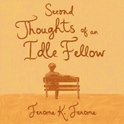 Cover-Bild zum Titel 'Second Thoughts of an Idle Fellow' von 'Jerome K. Jerome'