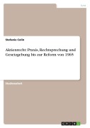 Cover-Bild zum Titel 'Aktienrecht: Praxis, Rechtsprechung und Gesetzgebung bis zur Reform von 1965' von 'Stefanie Colin'