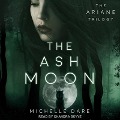 The Ash Moon Lib/E - Michelle Dare