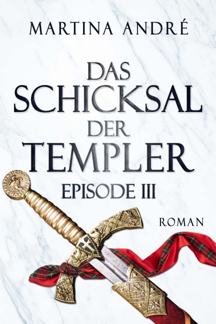 Das Schicksal der Templer - Episode III: Gefährliche Allianzen (Gero von Breydenbach 4) - Martina André