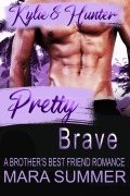 Cover-Bild zum Titel 'Pretty Brave - A Brother's Best Friend Romance -' von 'Mara Summer'
