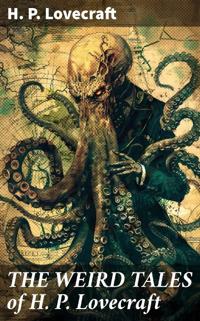 THE WEIRD TALES of H. P. Lovecraft - H. P. Lovecraft