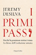 Cover-Bild zum Titel 'I primi passi. Perché la posizione eretta è stata la chiave dell'evoluzione umana' von 'Jeremy Desilva'
