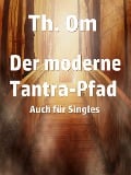 Der moderne Tantra Pfad - Th. Om