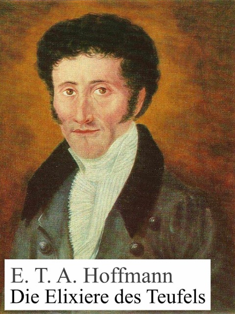 Die Elixiere des Teufels - E. T. A. Hoffmann
