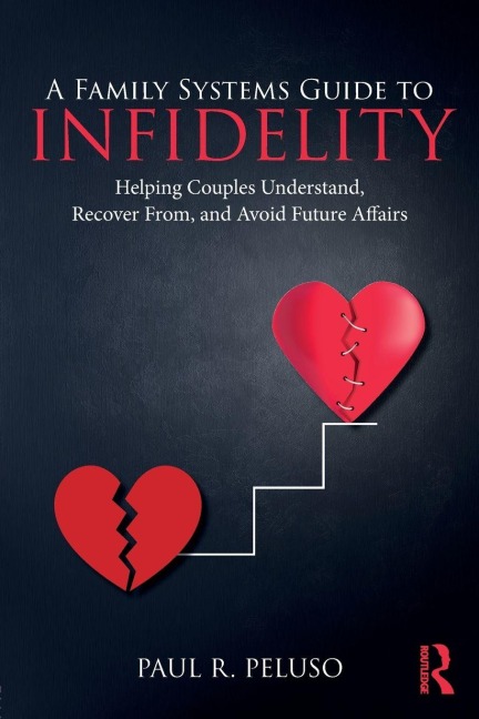 A Family Systems Guide to Infidelity - Paul R. Peluso