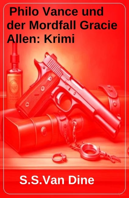 Philo Vance und der Mordfall Gracie Allen: Krimi - S. S. Van Dine