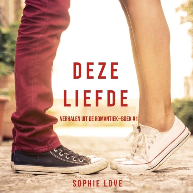 Deze Liefde (Verhalen uit de Romantiek¿Boek #1) - Sophie Love