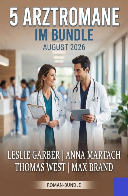 5 Arztromane im Bundle August 2026 - Leslie Garber, Max Brand, Thomas West, Anna Martach