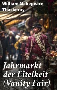 Cover-Bild zum Titel 'Jahrmarkt der Eitelkeit (Vanity Fair)' von 'William Makepeace Thackeray'