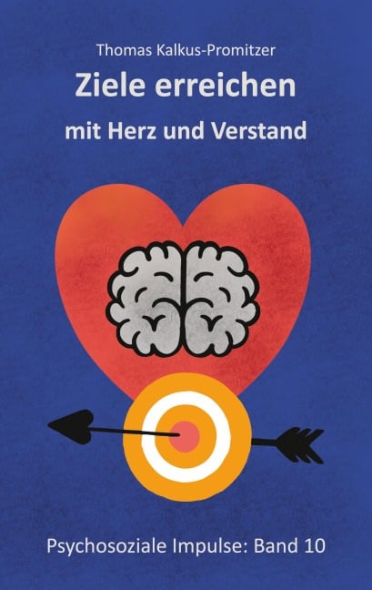 Ziele erreichen mit Herz und Verstand - Thomas Kalkus-Promitzer