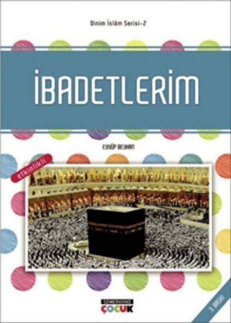 Dinim Islam Serisi 2 - Ibadetlerim - Eyyüp Beyhan